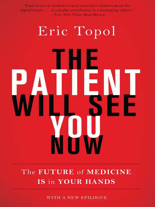 Title details for The Patient Will See You Now by Eric Topol - Available